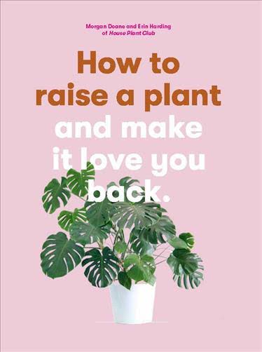 How to raise a plant and make it love you back book.